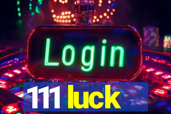 111 luck